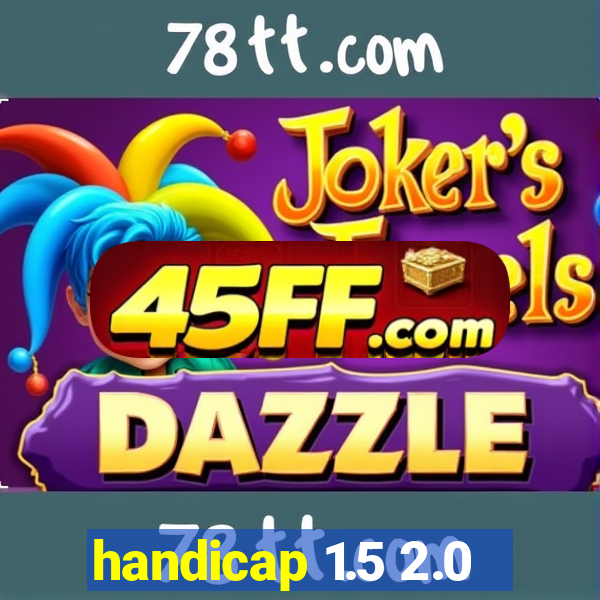 handicap 1.5 2.0